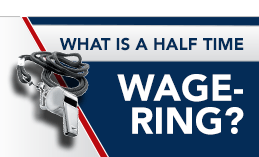 WHAT IS HALF TIME WAGERING ?