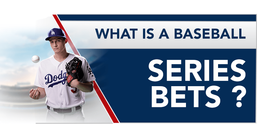 What is a Baseball Series Bets?